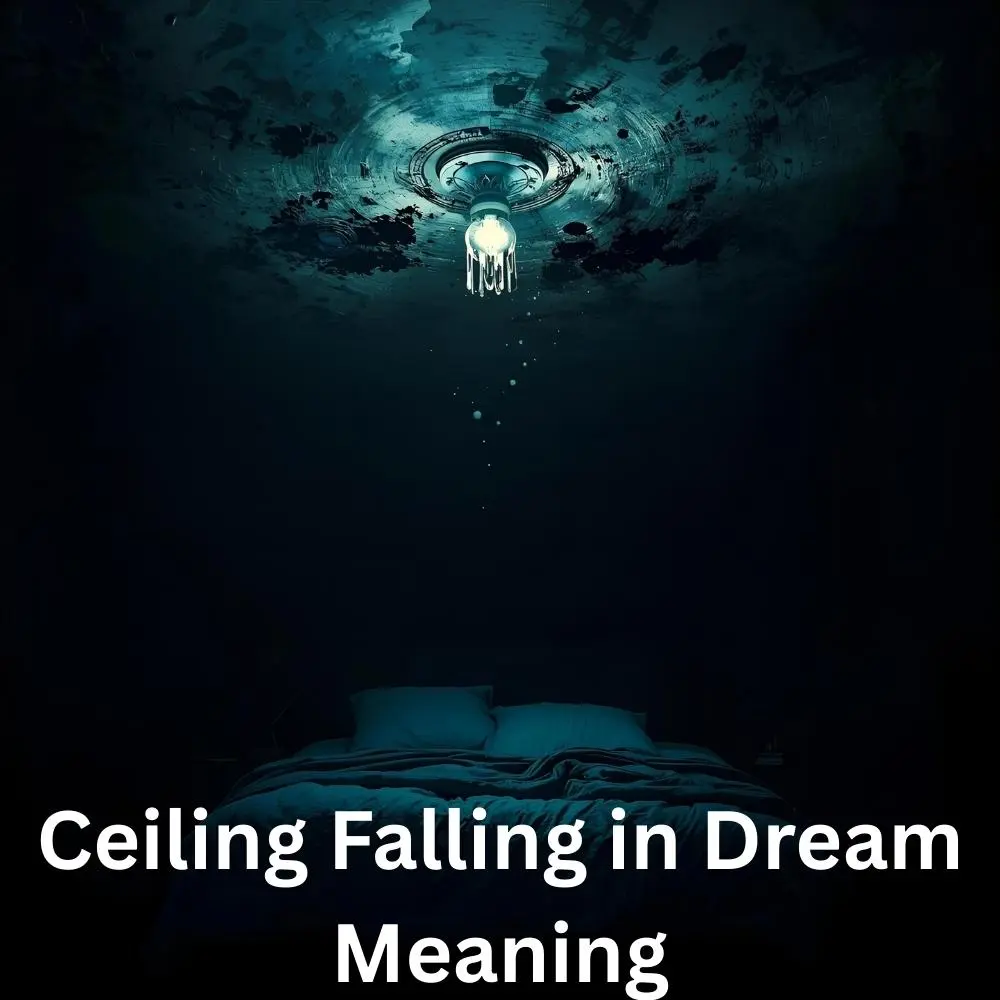 Ceiling Falling in Dream Meaning
