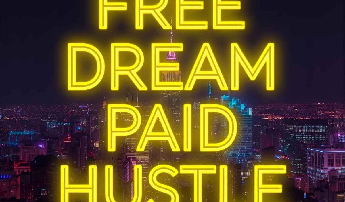 Free Dream, Paid Hustle